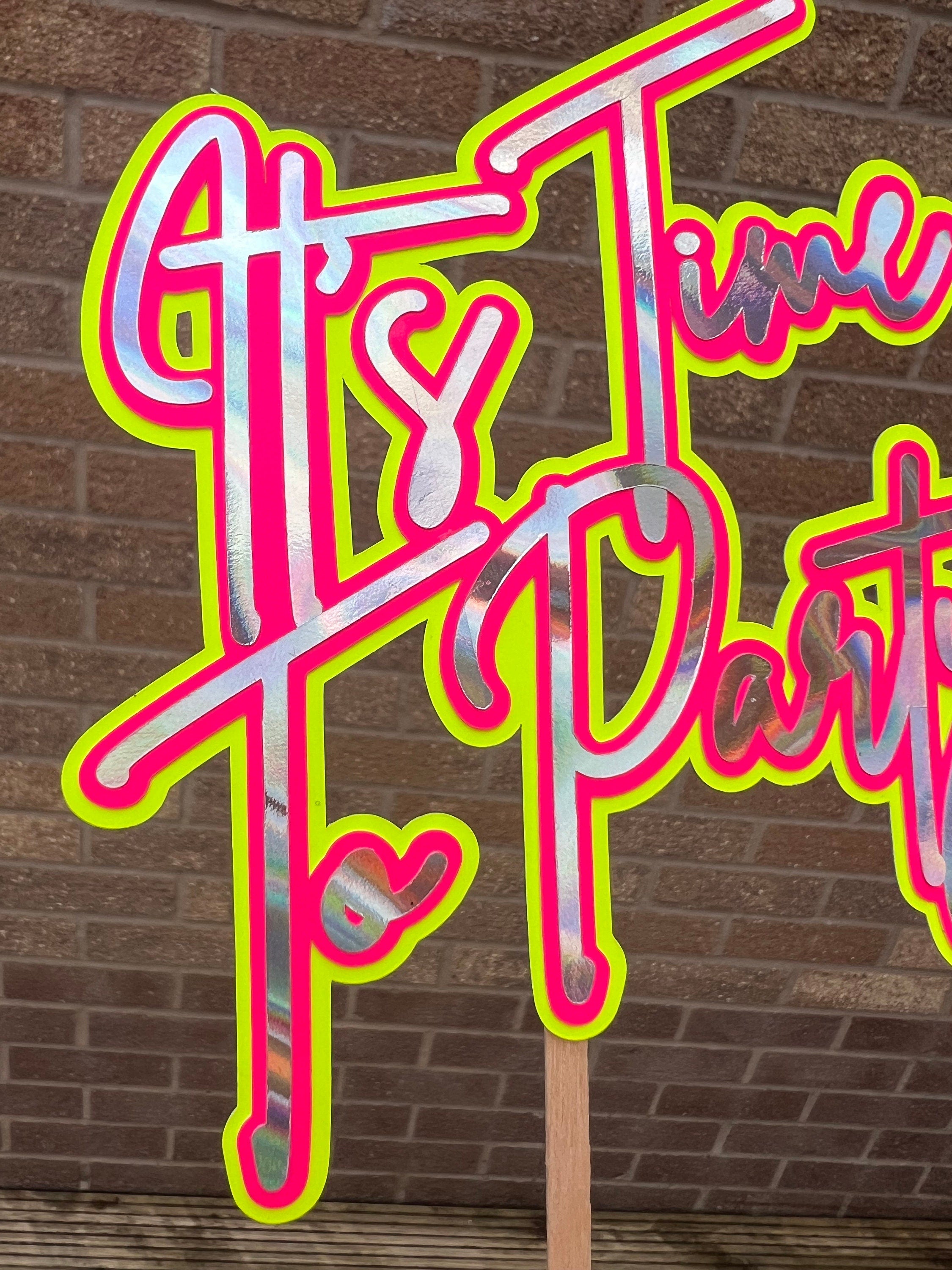 It’s Time to Party -Neon Party Cake Topper - Neon Birthday Party - 80s Party - Rave Party - House Party
