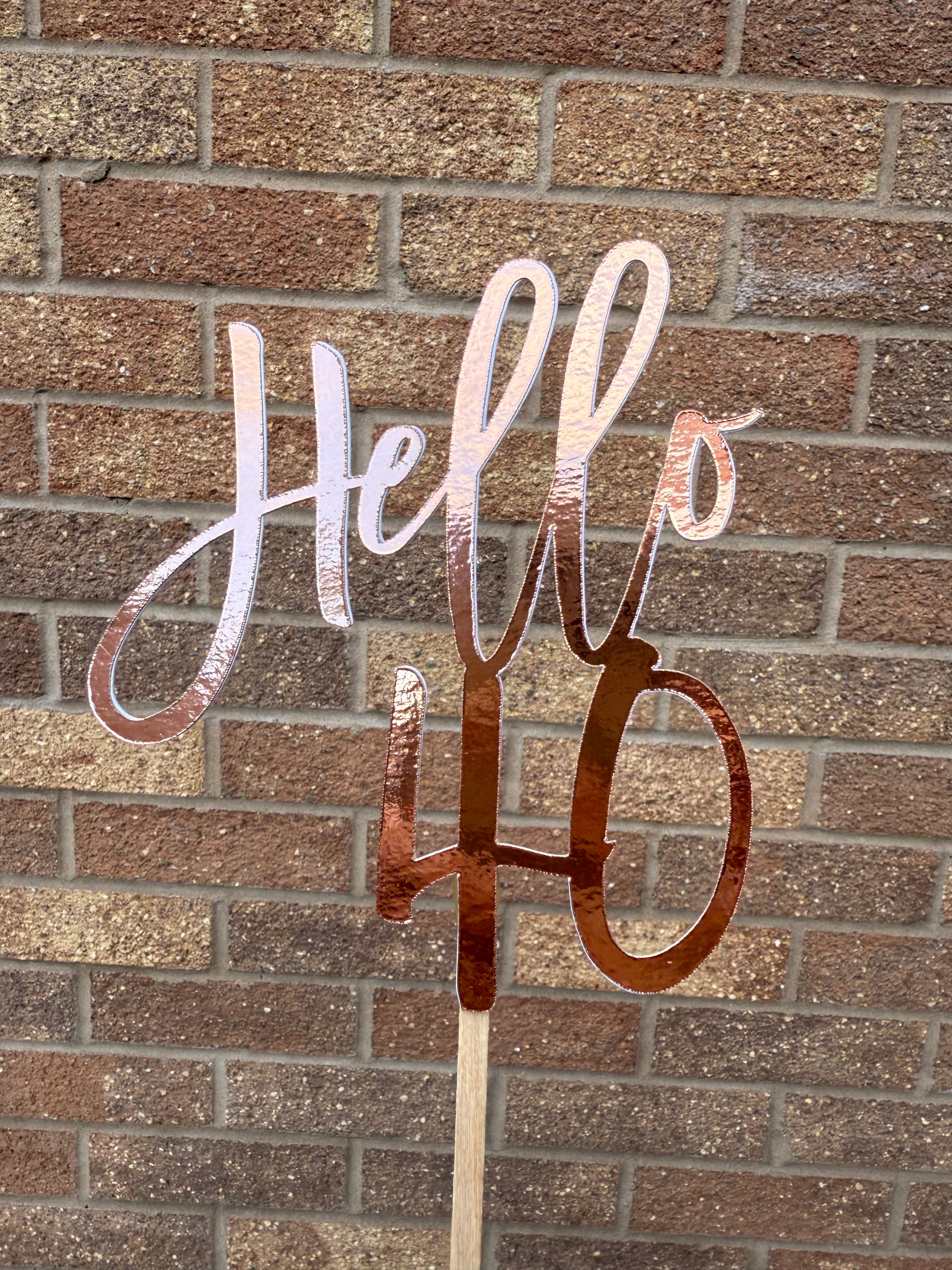 Hello 40 Shiny Rose Gold Cake Topper
